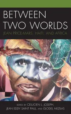Medzi dvoma svetmi: Jean Price-Mars, Haiti a Afrika - Between Two Worlds: Jean Price-Mars, Haiti, and Africa