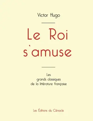 Le Roi s'amuse by Victor Hugo (veľkoformátové vydanie) - Le Roi s'amuse de Victor Hugo (dition grand format)