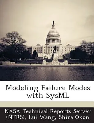 Modelovanie spôsobov porúch pomocou Sysml (Nasa Technical Reports Server (Ntrs)) - Modeling Failure Modes with Sysml (Nasa Technical Reports Server (Ntrs))