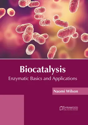 Biokatalýza: Enzymatické základy a aplikácie - Biocatalysis: Enzymatic Basics and Applications