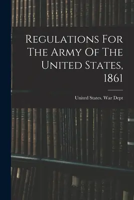 Predpisy pre armádu Spojených štátov amerických, 1861 - Regulations For The Army Of The United States, 1861