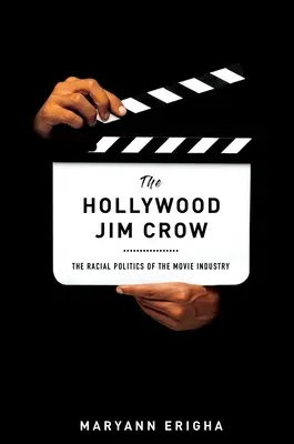 Hollywoodsky Jim Crow: Rasová politika filmového priemyslu - The Hollywood Jim Crow: The Racial Politics of the Movie Industry