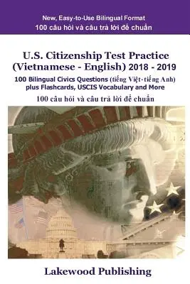 Testy z občianstva USA na precvičenie (vietnamčina - angličtina) 2018 - 2019: 100 dvojjazyčných otázok z občianskej náuky plus kartičky, slovná zásoba Uscis a ďalšie - U.S. Citizenship Test Practice (Vietnamese - English) 2018 - 2019: 100 Bilingual Civics Questions Plus Flashcards, Uscis Vocabulary and More