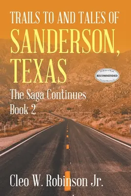Cesty do Sandersonu v Texase a príbehy o ňom: Sága pokračuje Kniha 2 - Trails to and Tales of Sanderson, Texas: The Saga Continues Book 2