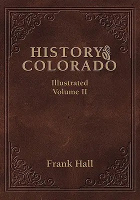 Dejiny štátu Colorado - II. diel - History of the State of Colorado - Vol. II