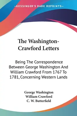 Listy Washington-Crawford: Washingtonove listy: korešpondencia medzi Georgeom Washingtonom a Williamom Crawfordom z rokov 1767 až 1781, týkajúca sa západných krajín - The Washington-Crawford Letters: Being The Correspondence Between George Washington And William Crawford From 1767 To 1781, Concerning Western Lands