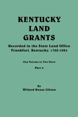 Kentucky Land Grants. Jeden zväzok v dvoch častiach. 2. časť - Kentucky Land Grants. One Volume in Two Parts. Part 2