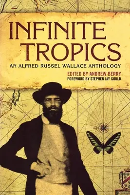 Nekonečné trópy: Alfred Russel Wallace Collection: An Alfred Russel Wallace Collection - Infinite Tropics: An Alfred Russel Wallace Collection