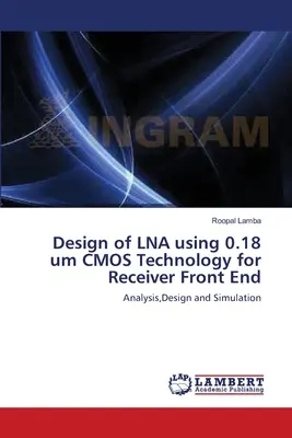 Návrh LNA s použitím 0,18 um CMOS technológie pre prednú časť prijímača - Design of LNA using 0.18 um CMOS Technology for Receiver Front End