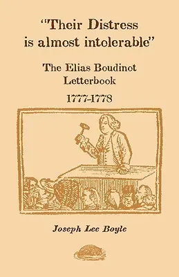 Ich utrpenie je takmer neznesiteľné: Elias Boudinot, 1777-1778 - Their Distress is Almost Intolerable: The Elias Boudinot Letterbook, 1777-1778