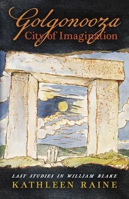 Golgonooza, mesto predstavivosti: Posledné štúdie o Williamovi Blakeovi - Golgonooza, City of Imagination: Last Studies in William Blake