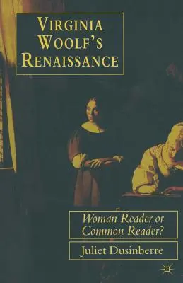 Renesancia Virginie Woolfovej: Žena čitateľka alebo obyčajná čitateľka? - Virginia Woolf's Renaissance: Woman Reader or Common Reader?