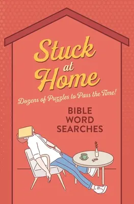 Stuck at Home Biblické slovné hádanky: Hádanky na zabitie času: Desiatky hádaniek na zabitie času! - Stuck at Home Bible Word Searches: Dozens of Puzzles to Pass the Time!