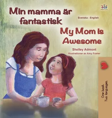 Moja mama je úžasná (švédska anglická dvojjazyčná kniha pre deti) - My Mom is Awesome (Swedish English Bilingual Book for Kids)