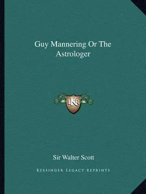 Guy Mannering alebo astrológ - Guy Mannering Or The Astrologer