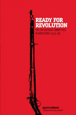 Pripravení na revolúciu: Obranné výbory CNT v Barcelone, 1933 - 1938 - Ready for Revolution: The CNT Defense Committees in Barcelona, 1933-1938