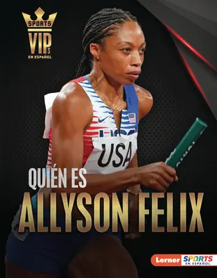 Quin Es Allyson Felix (Zoznámte sa s Allyson Felix): Superestrella del Atletismo (Superhviezda atletiky) - Quin Es Allyson Felix (Meet Allyson Felix): Superestrella del Atletismo (Track-And-Field Superstar)