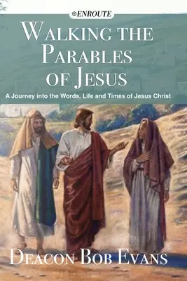 Putovanie za Ježišovými podobenstvami: Vydajte sa na cestu za slovami, životom a časom Ježiša Krista - Walking the Parables of Jesus: A Journey into the Words, Life and Times of Jesus Christ
