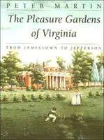 Zážitkové záhrady vo Virgínii: Od Jamestownu po Jeffersona - The Pleasure Gardens of Virginia: From Jamestown to Jefferson