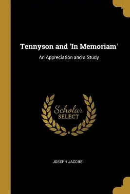 Tennyson a „In memoriam“: Zhodnotenie a štúdia - Tennyson and 'In Memoriam': An Appreciation and a Study