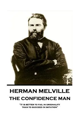 Herman Melville - Dôverný človek: Je lepšie zlyhať v originalite ako uspieť v napodobňovaní