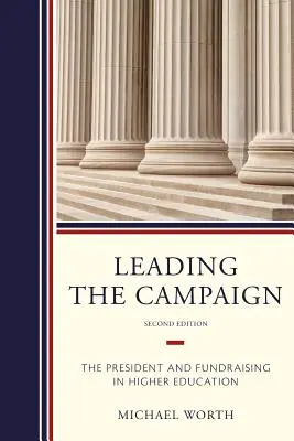 Vedenie kampane: Prezident a získavanie finančných prostriedkov vo vysokoškolskom vzdelávaní - Leading the Campaign: The President and Fundraising in Higher Education