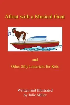 Na hladine s hudobnou kozou: A iné hlúpe limeriky pre deti - Afloat with a Musical Goat: And Other Silly Limericks for Kids