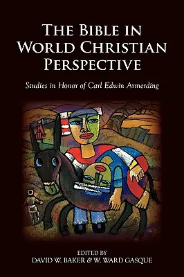 Biblia vo svetovej kresťanskej perspektíve: Edwina Armerdinga: štúdie na počesť Carla Edwina Armerdinga - The Bible in World Christian Perspective: Studies in Honor of Carl Edwin Armerding