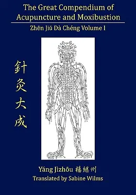Veľké kompendium akupunktúry a moxovania I. diel - The Great Compendium of Acupuncture and Moxibustion Vol. I