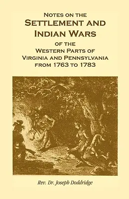 Poznámky o osídlení a indiánskych vojnách v západných častiach Virgínie a Pensylvánie v rokoch 1763 až 1783 - Notes on the Settlement and Indian Wars of the Western Parts of Virginia and Pennsylvania from 1763 to 1783