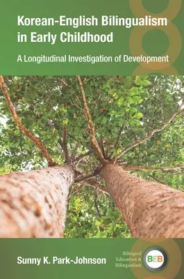 Kórejsko-anglický bilingvizmus v ranom detstve: Longitudinálne skúmanie vývoja - Korean-English Bilingualism in Early Childhood: A Longitudinal Investigation of Development