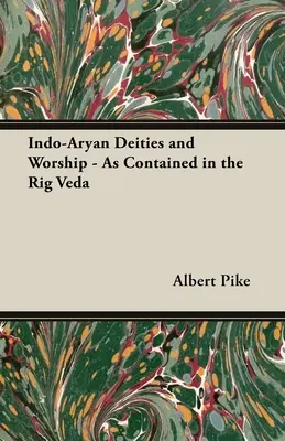Indoárijské božstvá a uctievanie - ako sú obsiahnuté v Rig Véde - Indo-Aryan Deities and Worship - As Contained in the Rig Veda