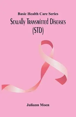 Séria základnej zdravotnej starostlivosti: Sexuálne prenosné choroby (STD) - Basic Health Care Series: Sexually Transmitted Diseases (STD)