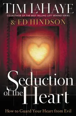 Zvádzanie srdca: Ako chrániť svoje srdce pred zlom - Seduction of the Heart: How to Guard Your Heart from Evil