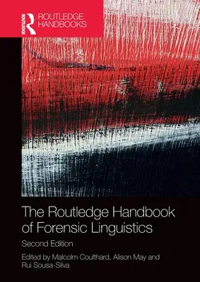Routledge Handbook of Forensic Linguistics - The Routledge Handbook of Forensic Linguistics