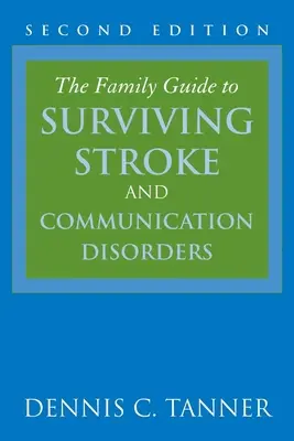Rodinný sprievodca prežitím mozgovej príhody a porúch komunikácie - The Family Guide to Surviving Stroke and Communication Disorders
