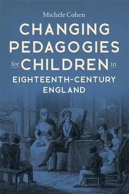 Zmena pedagogiky pre deti v Anglicku osemnásteho storočia - Changing Pedagogies for Children in Eighteenth-Century England