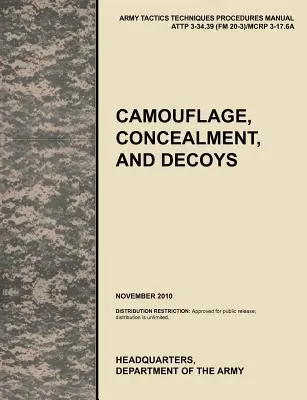 Kamufláž, maskovanie a návnady: Oficiálna príručka taktiky, techník a postupov americkej armády Attp 3-34.39 (FM 20-3)/McRp 3-17.6a - Camouflage, Concealment and Decoys: The Official U.S. Army Tactics, Techniques, and Procedures Manual Attp 3-34.39 (FM 20-3)/McRp 3-17.6a