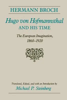 Hugo von Hofmannsthal a jeho doba: Európska imaginácia, 1860 - 1920 - Hugo Von Hofmannsthal and His Time: The European Imagination, 1860-1920