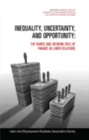 Nerovnosť, neistota a príležitosti: Rozmanitá a rastúca úloha financií v pracovných vzťahoch - Inequality, Uncertainty, and Opportunity: The Varied and Growing Role of Finance in Labor Relations