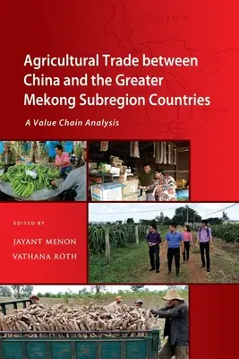 Poľnohospodársky obchod medzi Čínou a krajinami subregiónu Veľký Mekong: Analýza hodnotového reťazca - Agricultural Trade between China and the Greater Mekong Subregion Countries: A Value Chain Analysis