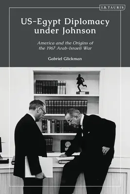 Diplomacia USA-Egypt za Johnsona: Násir, Komer a hranice osobnej diplomacie - US-Egypt Diplomacy under Johnson: Nasser, Komer, and the Limits of Personal Diplomacy