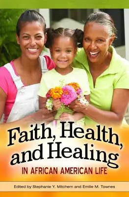 Viera, zdravie a uzdravenie v živote Afroameričanov - Faith, Health, and Healing in African American Life