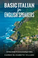 Základy taliančiny pre anglicky hovoriacich - Jednoduchý sprievodca komunikáciou v taliančine - Basic Italian for English Speakers - An Easy Guide To Communicating In Italian