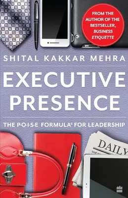 Výkonná prítomnosť: P.O.I.S.E. vzorec pre vedenie ľudí - Executive Presence: The P.O.I.S.E Formula for Leadership