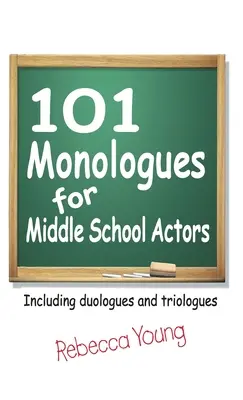 101 Monológy pre stredoškolských hercov: Vrátane duológov a triológov - 101 Monologues for Middle School Actors: Including Duologues and Triologues