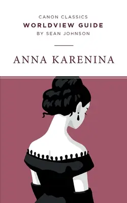 Sprievodca svetonázorom pre Annu Kareninu - Worldview Guide for Anna Karenina