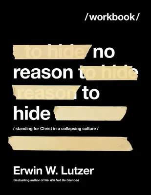 Žiadny dôvod na skrývanie sa Pracovný zošit: Stáť za Kristom v kolabujúcej kultúre - No Reason to Hide Workbook: Standing for Christ in a Collapsing Culture