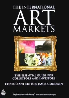 Medzinárodné trhy s umením: Medzinárodné trhy, Základný sprievodca pre zberateľov a investorov - The International Art Markets: The Essential Guide for Collectors and Investors