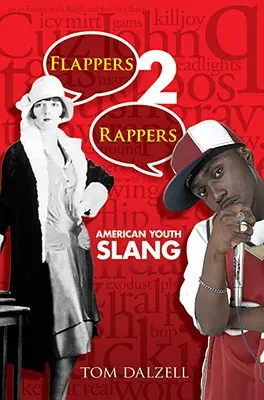 Flappers 2 Rappers: Slang americkej mládeže - Flappers 2 Rappers: American Youth Slang